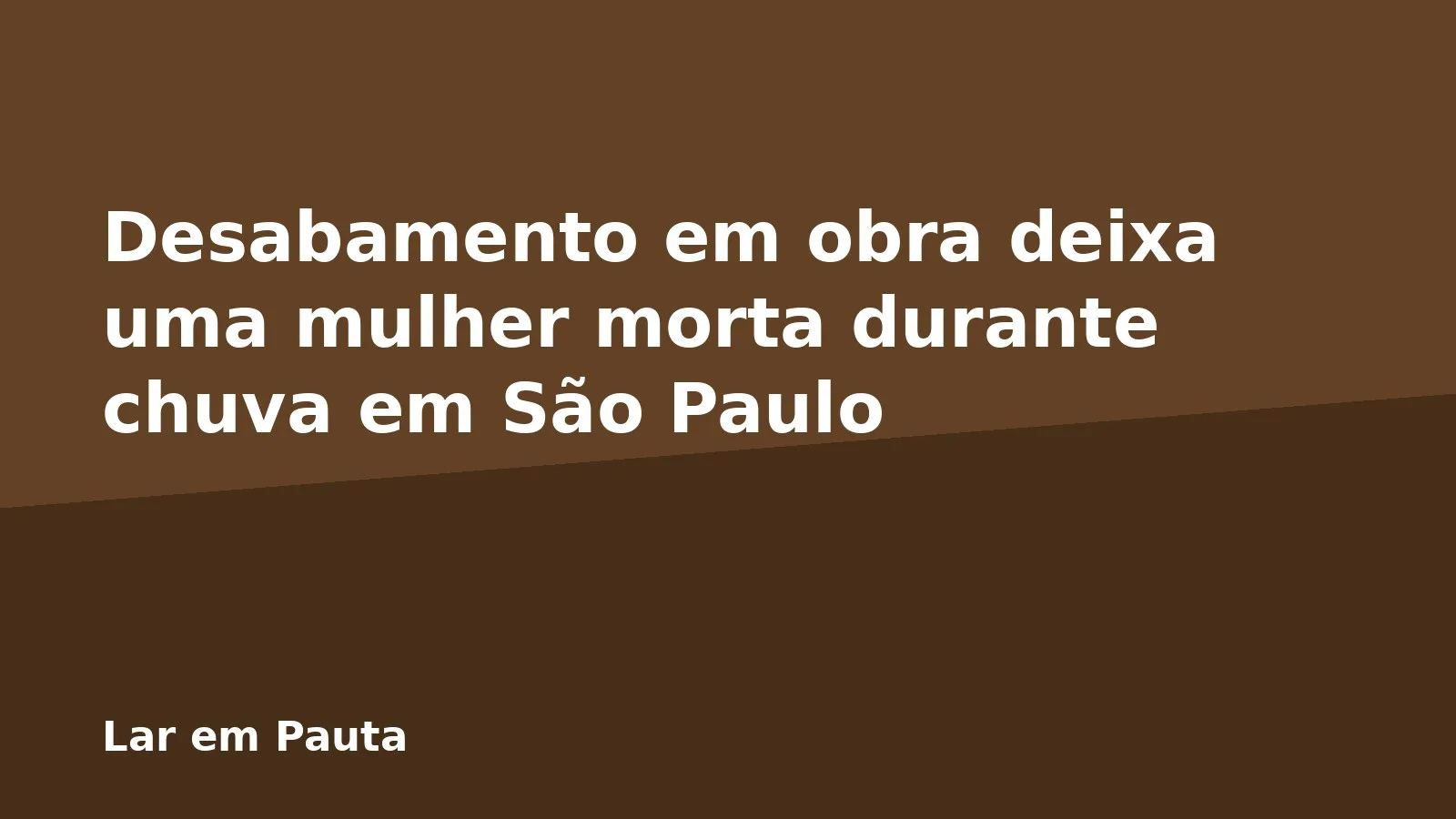 Desabamento em obra deixa uma mulher morta durante chuva em São Paulo