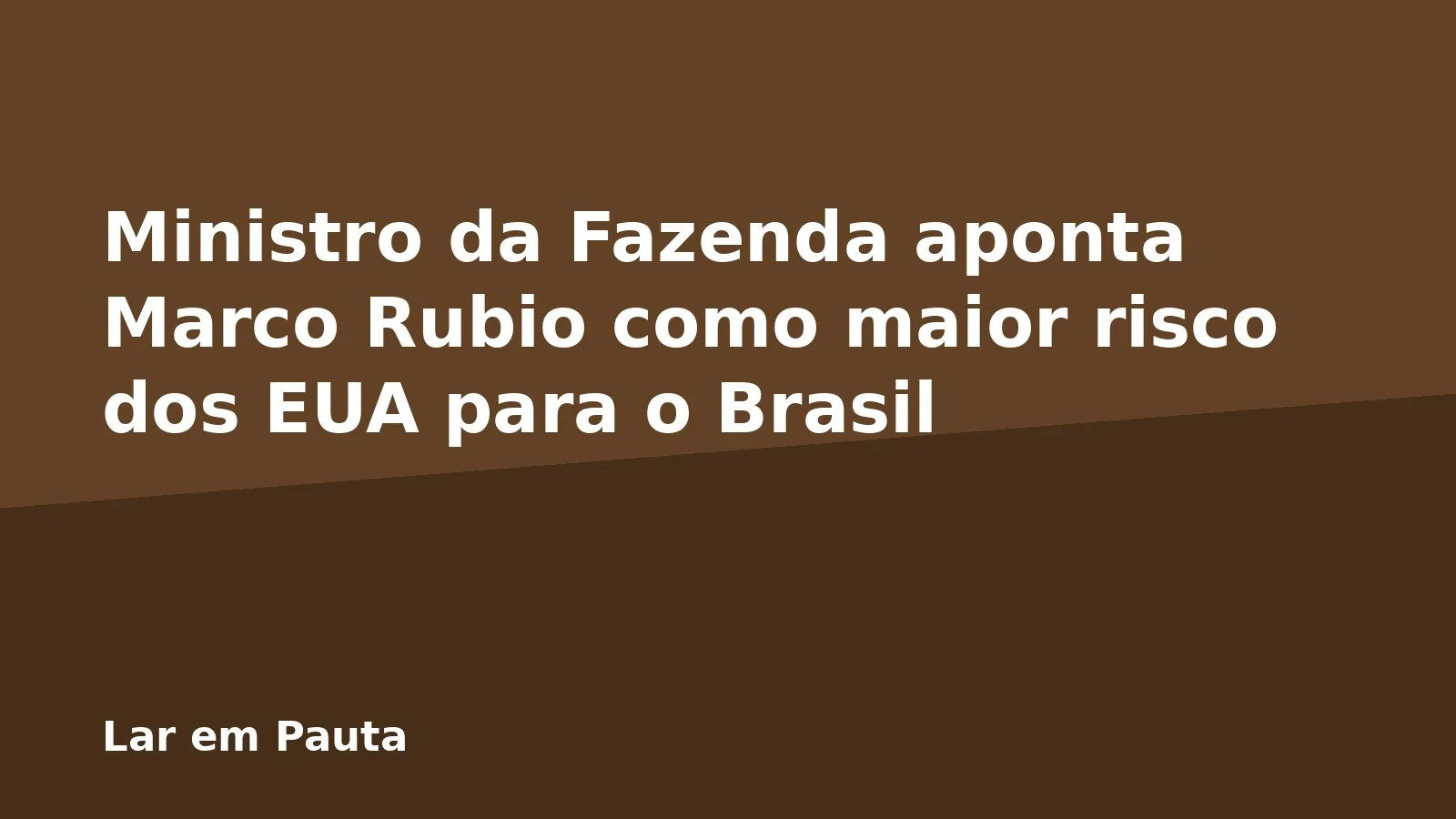 Ministro da Fazenda aponta Marco Rubio como maior risco dos EUA para o Brasil