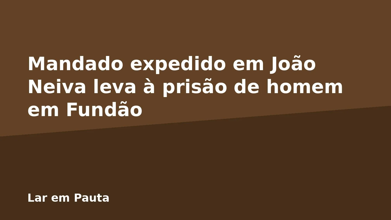 Mandado expedido em João Neiva leva à prisão de homem em Fundão