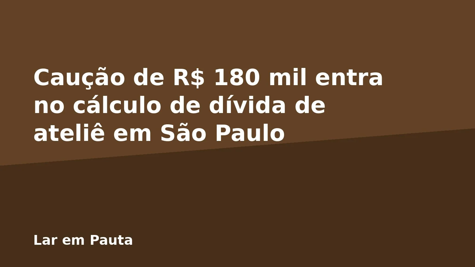 Caução de R$ 180 mil entra no cálculo de dívida de ateliê em São Paulo