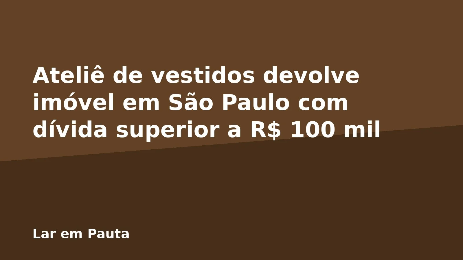Ateliê de vestidos devolve imóvel em São Paulo com dívida superior a R$ 100 mil