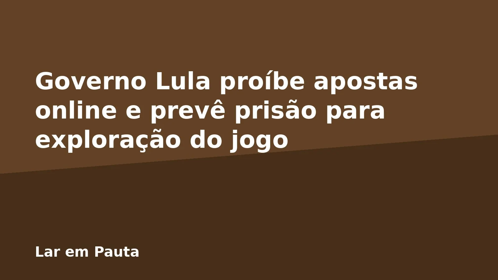 Governo Lula proíbe apostas online e prevê prisão para exploração do jogo