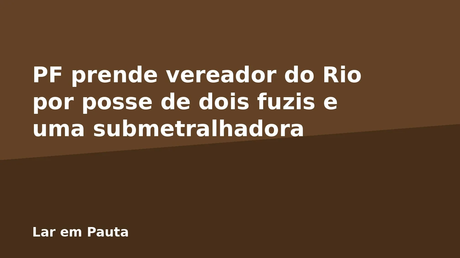 PF prende vereador do Rio por posse de dois fuzis e uma submetralhadora