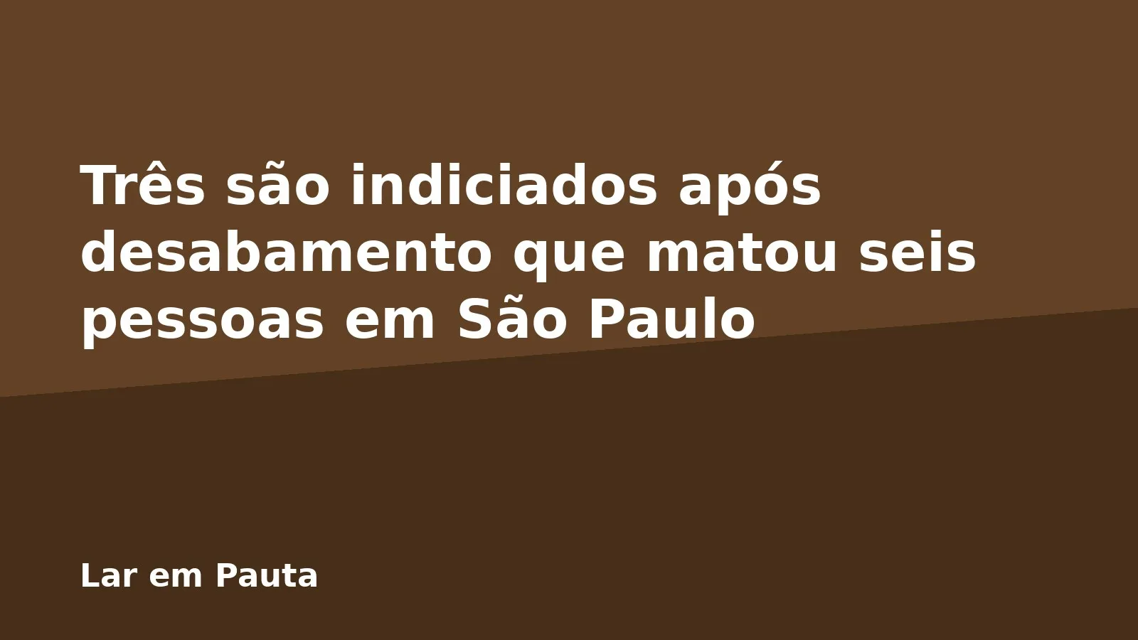 Três são indiciados após desabamento que matou seis pessoas em São Paulo