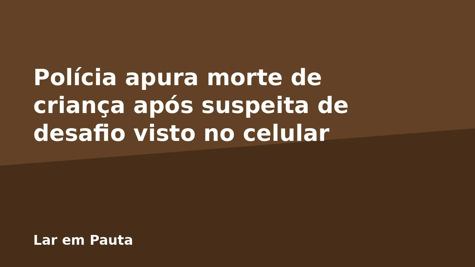Polícia apura morte de criança após suspeita de desafio visto no celular