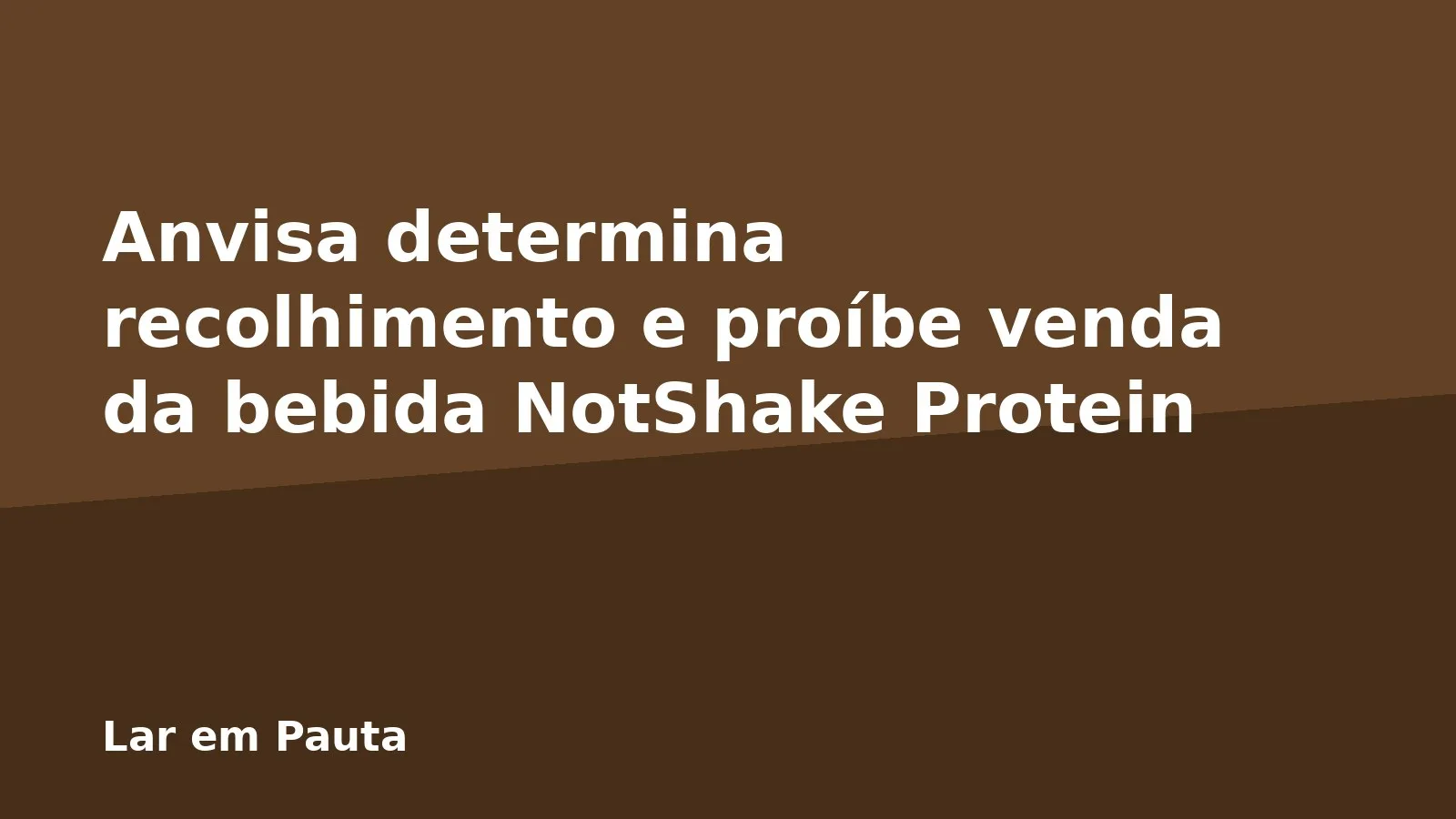 Anvisa determina recolhimento e proíbe venda da bebida NotShake Protein