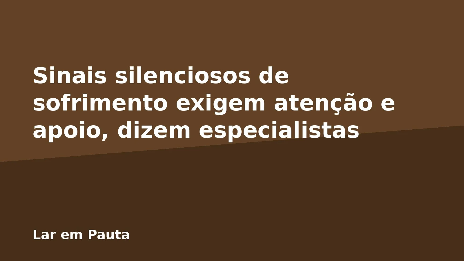Sinais silenciosos de sofrimento exigem atenção e apoio, dizem especialistas