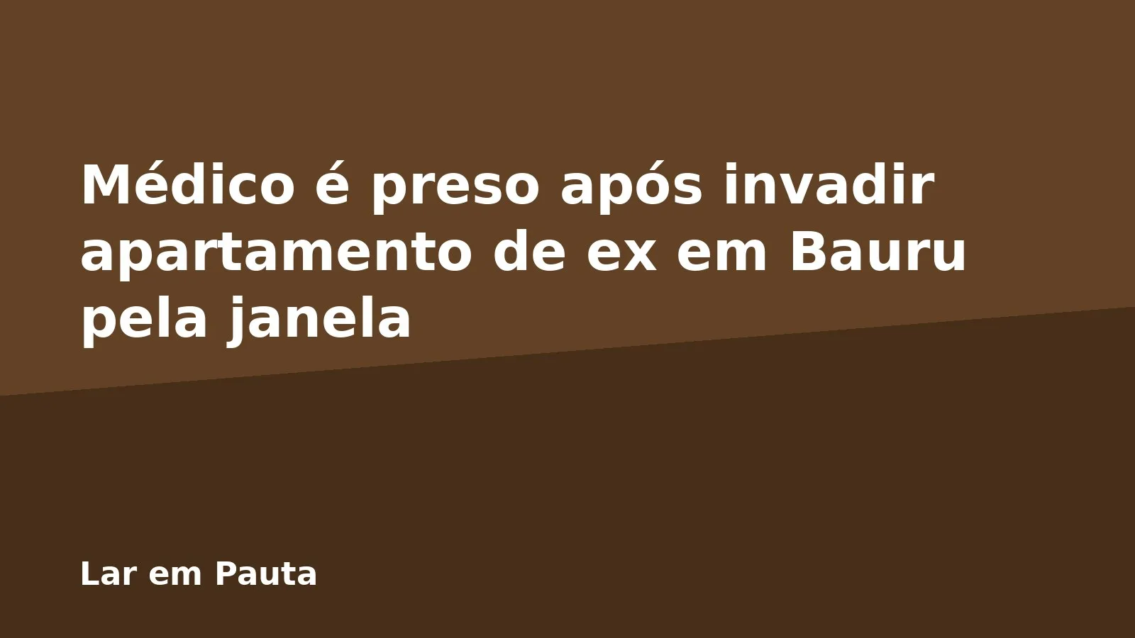 Médico é preso após invadir apartamento de ex em Bauru pela janela