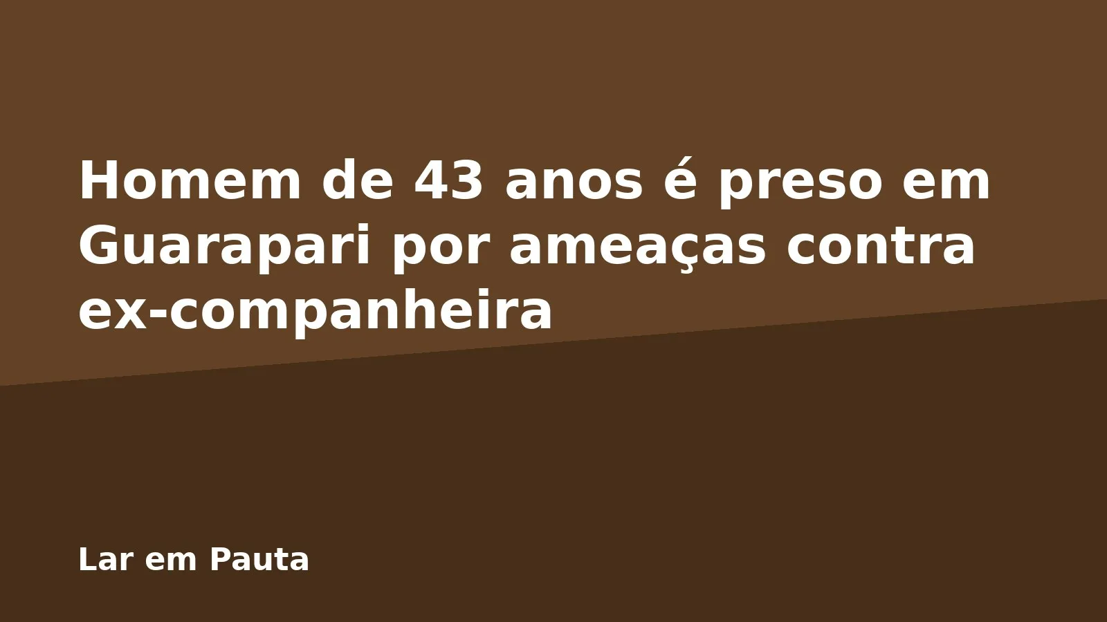 Homem de 43 anos é preso em Guarapari por ameaças contra ex-companheira