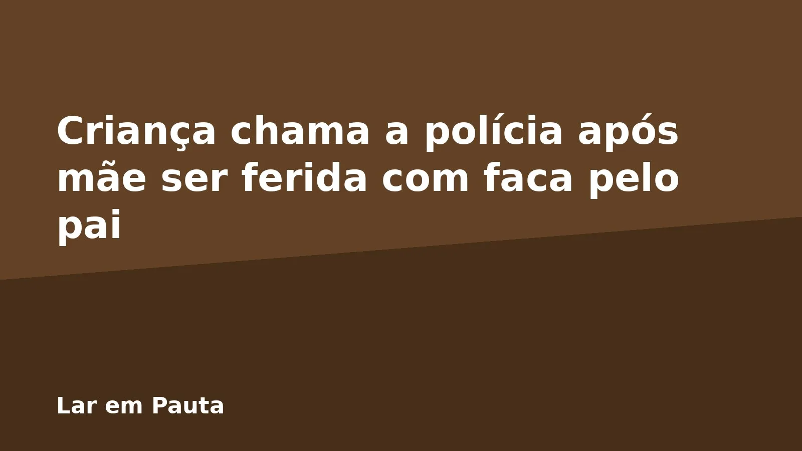 Criança chama a polícia após mãe ser ferida com faca pelo pai