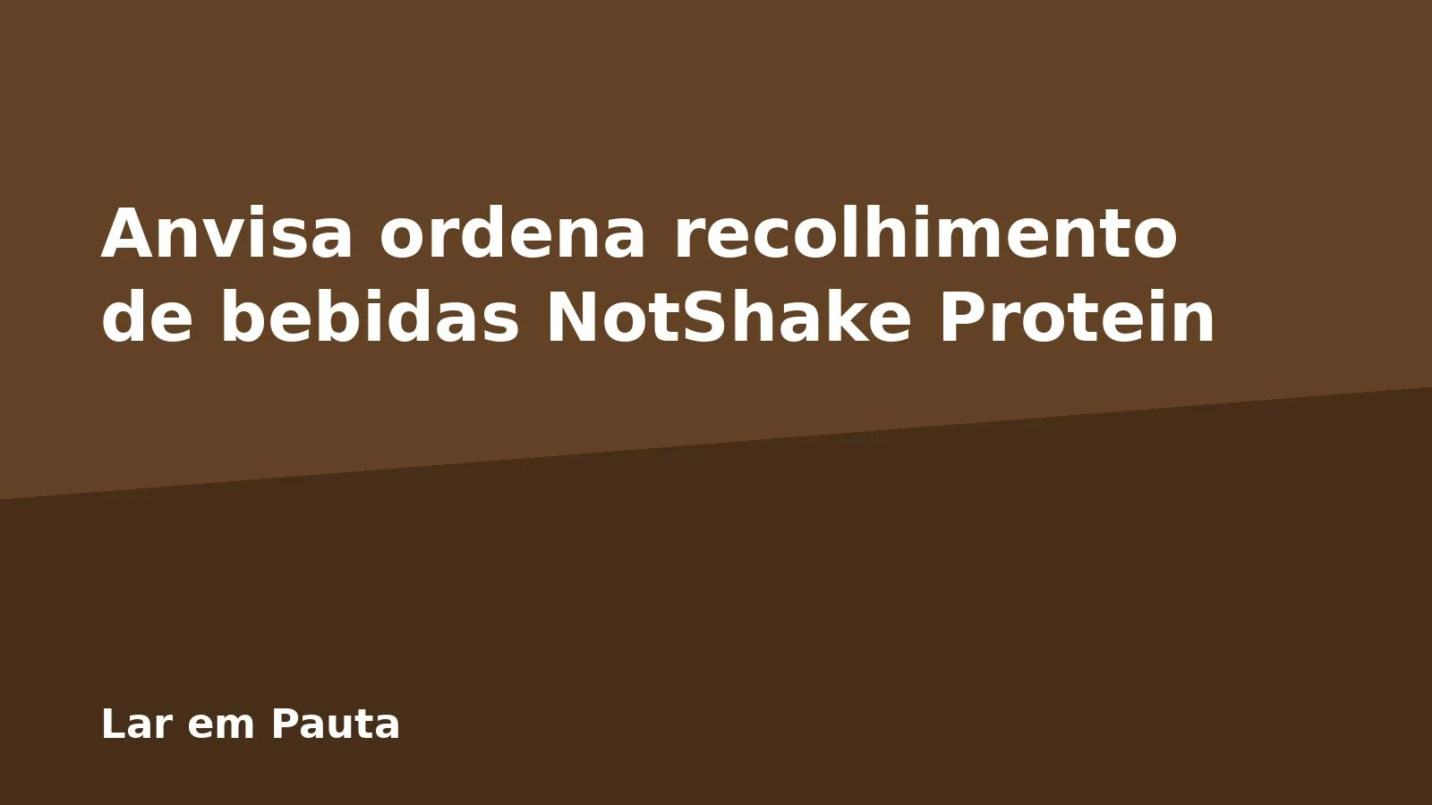 Anvisa ordena recolhimento de bebidas NotShake Protein