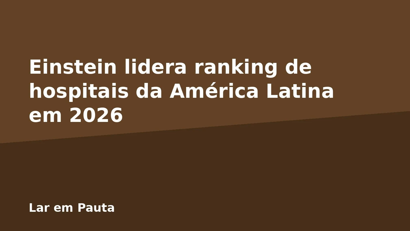 Einstein lidera ranking de hospitais da América Latina em 2026