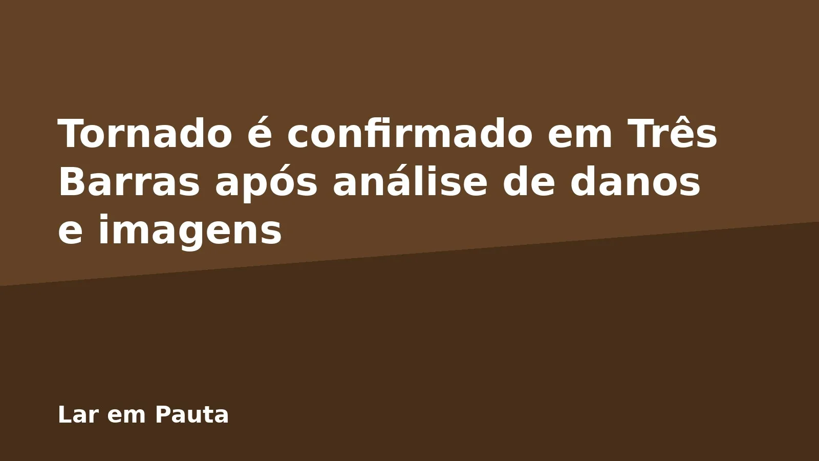 Tornado é confirmado em Três Barras após análise de danos e imagens