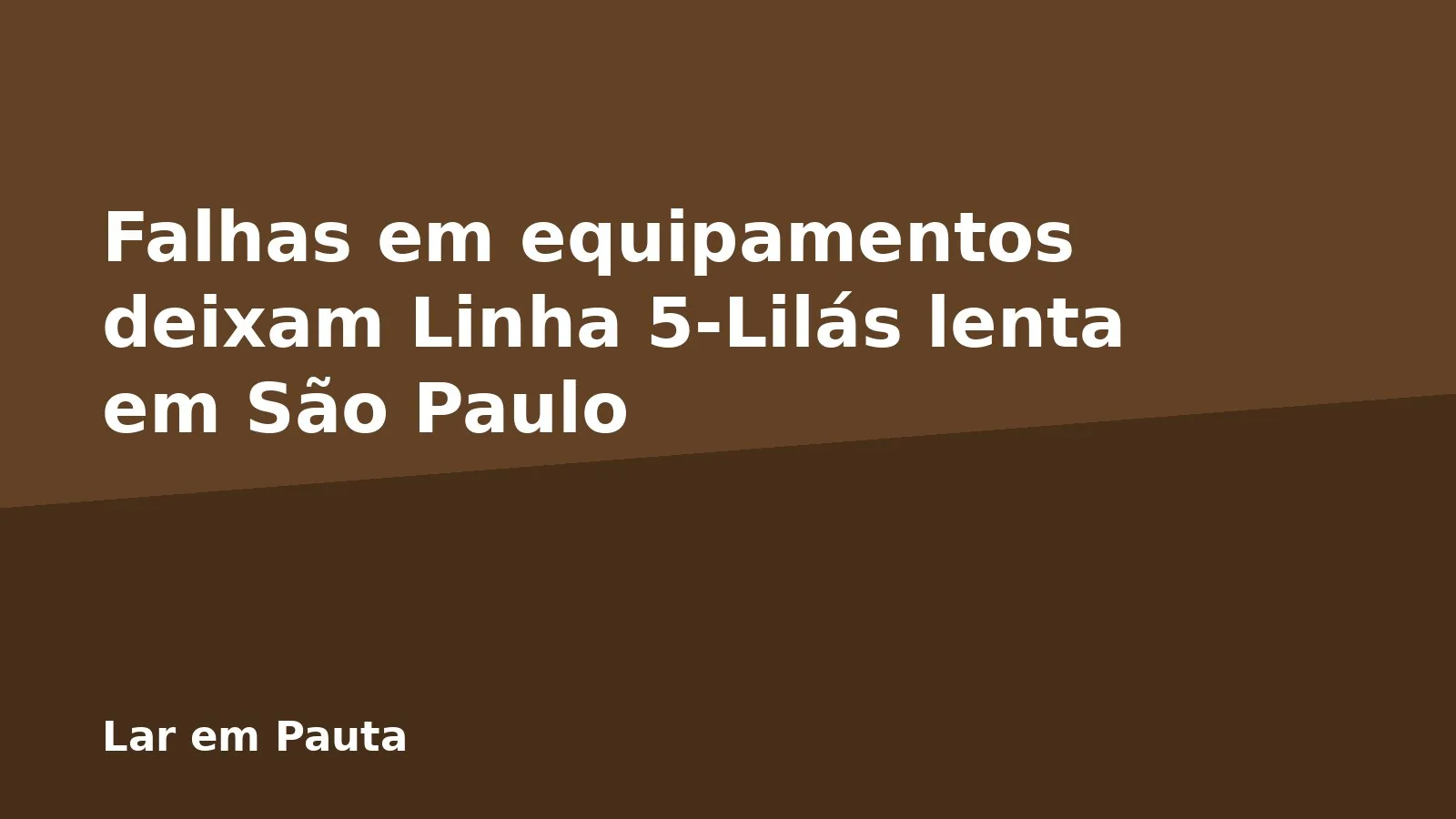 Falhas em equipamentos deixam Linha 5-Lilás lenta em São Paulo