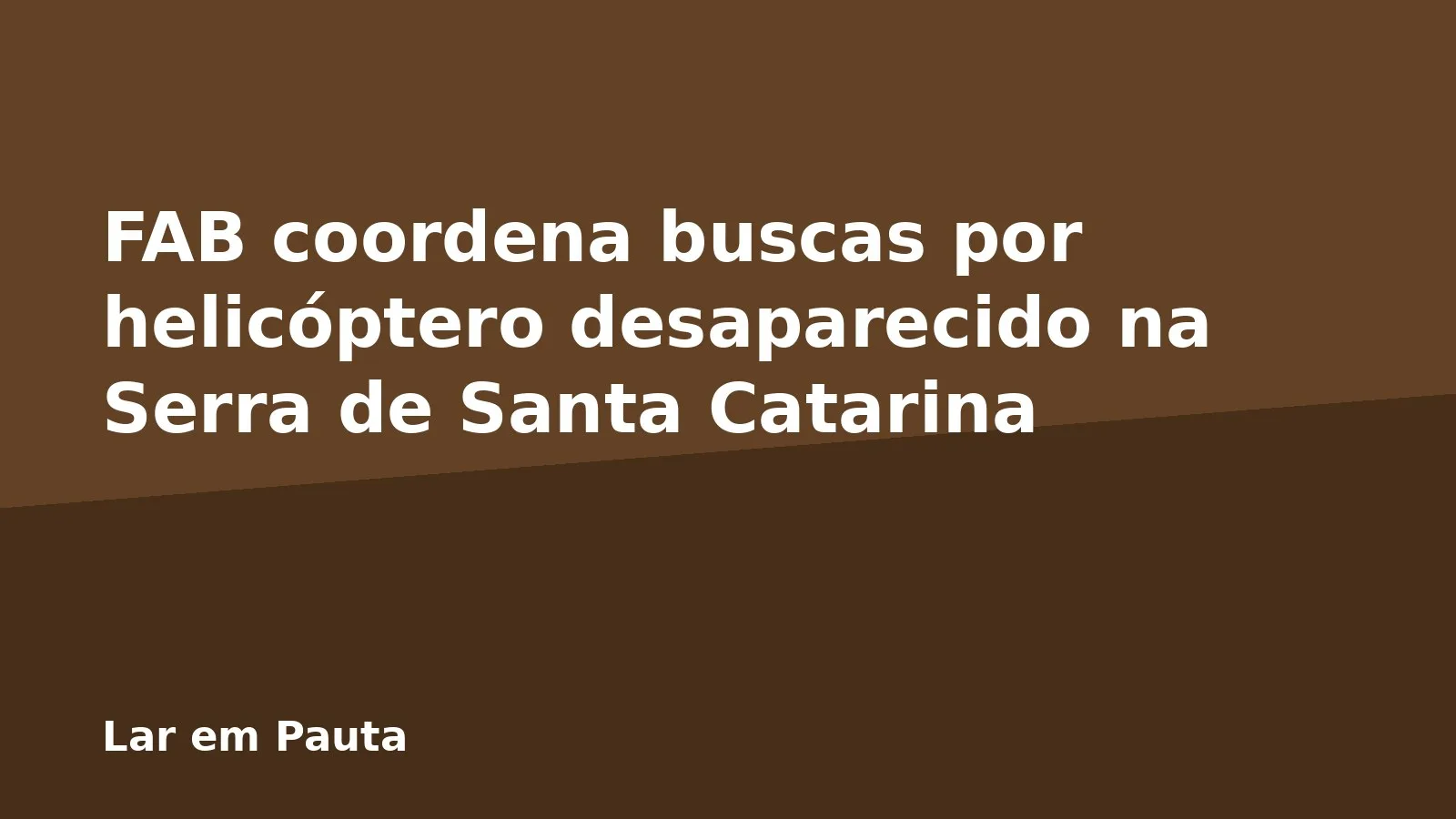 FAB coordena buscas por helicóptero desaparecido na Serra de Santa Catarina