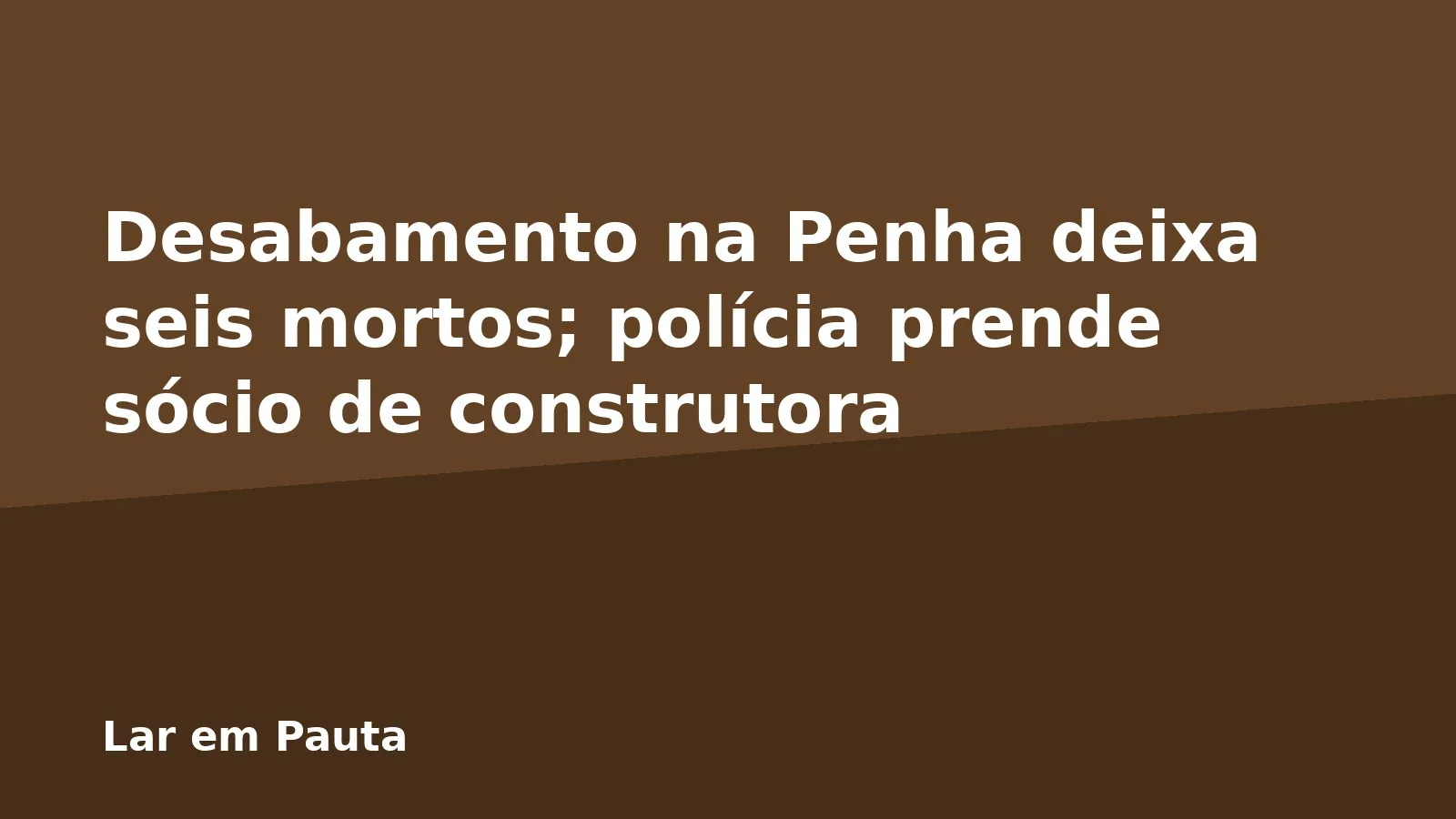 Desabamento na Penha deixa seis mortos; polícia prende sócio de construtora