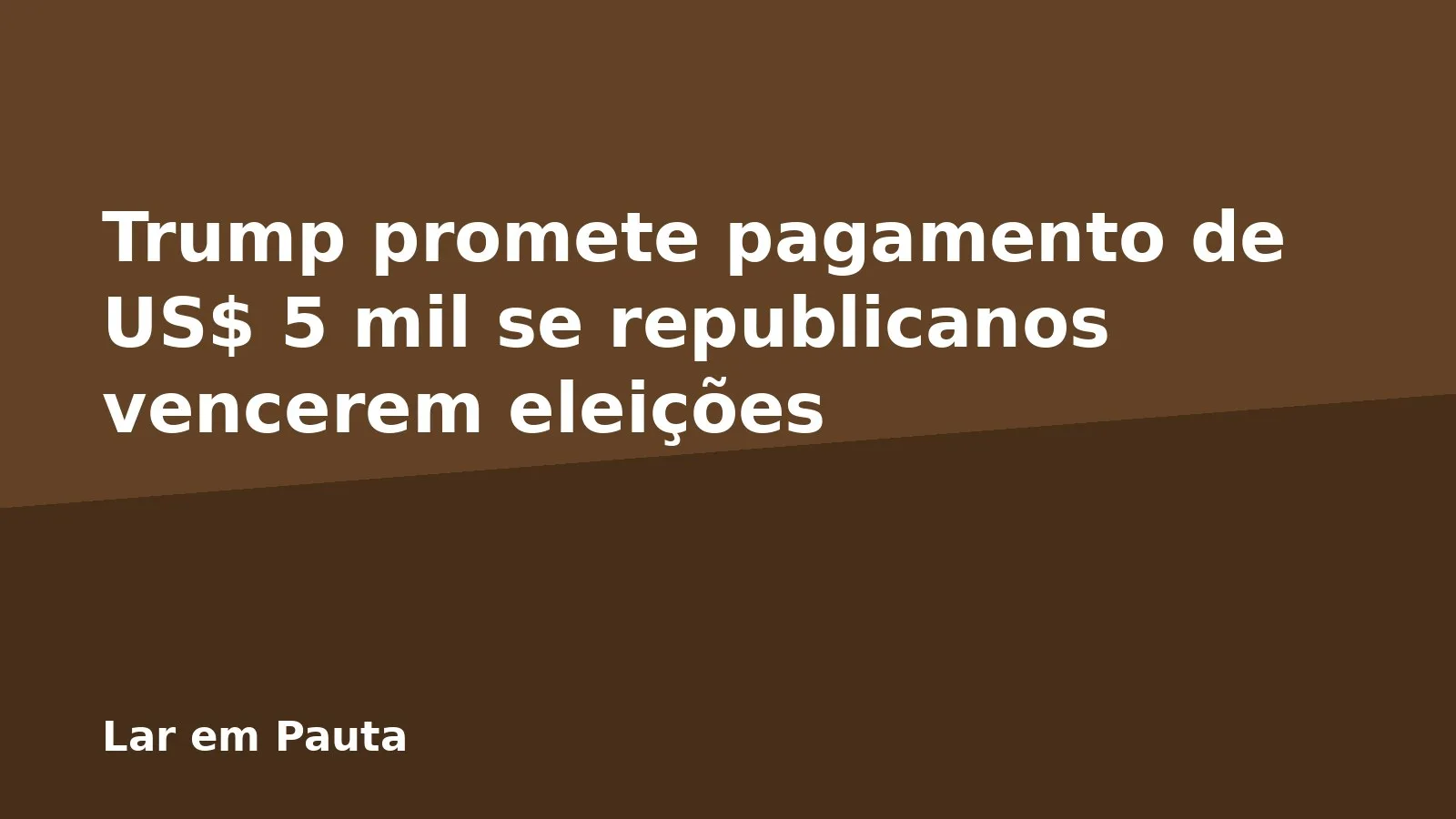 Trump promete pagamento de US$ 5 mil se republicanos vencerem eleições