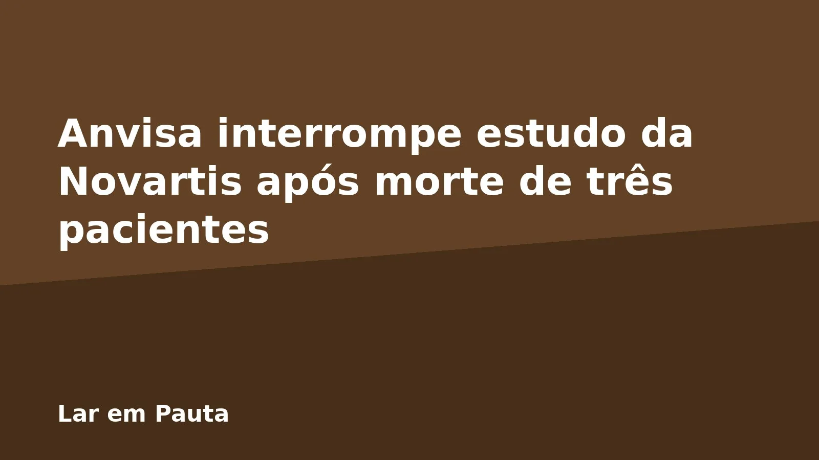 Anvisa interrompe estudo da Novartis após morte de três pacientes