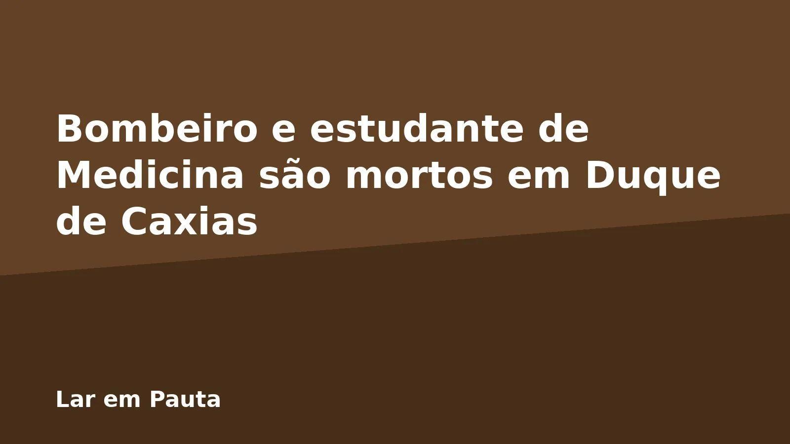 Bombeiro e estudante de Medicina são mortos em Duque de Caxias