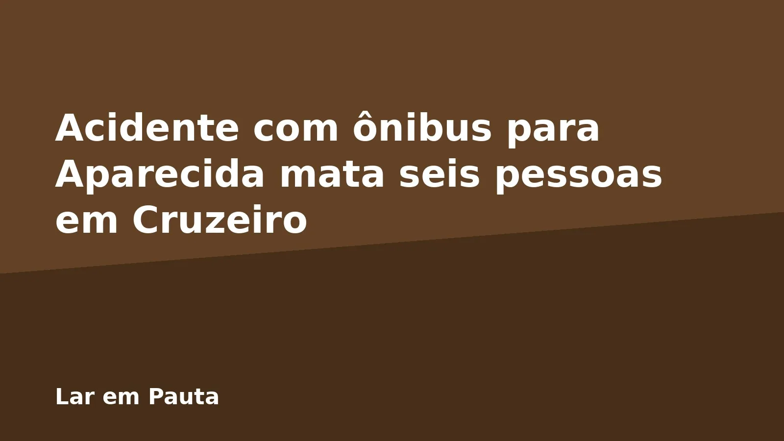 Acidente com ônibus para Aparecida mata seis pessoas em Cruzeiro