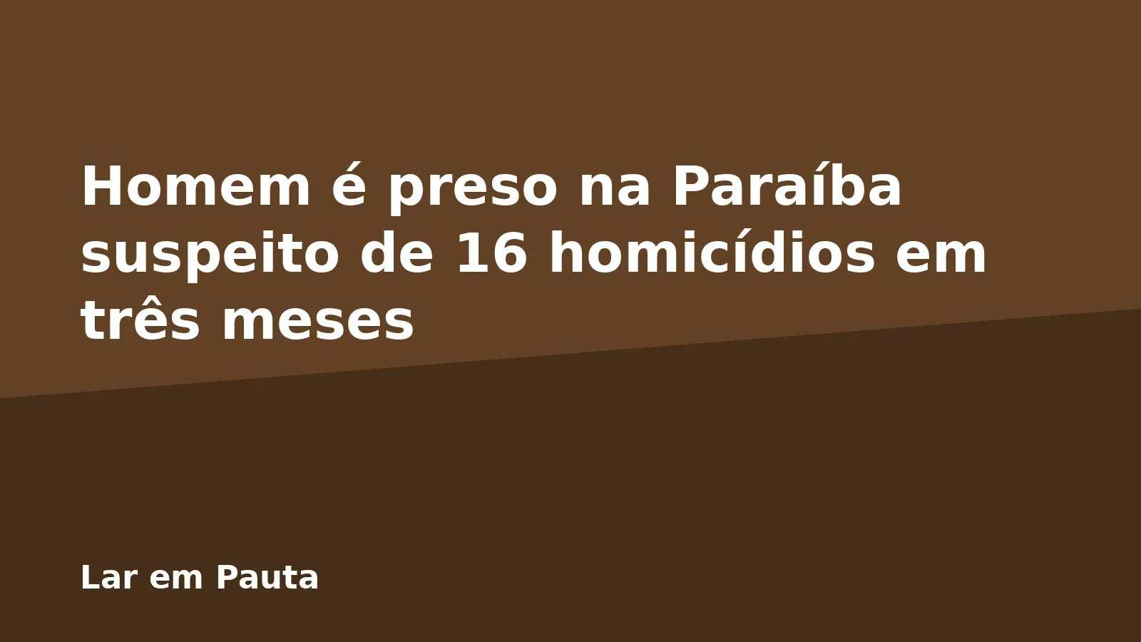 Homem é preso na Paraíba suspeito de 16 homicídios em três meses