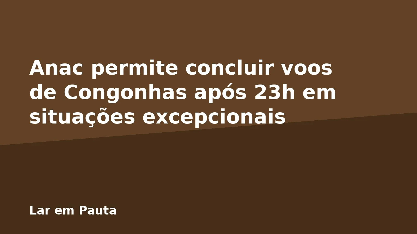 Anac permite concluir voos de Congonhas após 23h em situações excepcionais