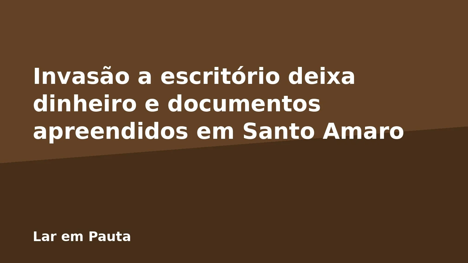 Invasão a escritório deixa dinheiro e documentos apreendidos em Santo Amaro